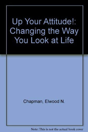 Up Your Attitude!: Changing the Way You Look at Life,Used