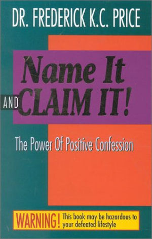 Name It and Claim It: The Power of Positive Confession,Used