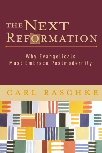 The Next Reformation: Why Evangelicals Must Embrace Postmodernity,Used