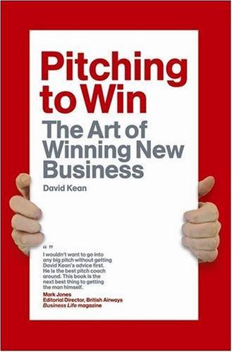 Pitching To Win: The Art Of Winning Business Pitches,New