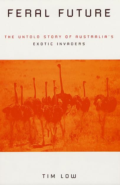 Feral Future: The Untold Story Of Australia'S Exotic Invaders