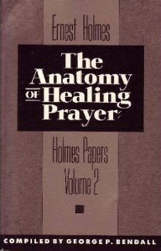 The Anatomy of Healing Prayer (The Holmes Papers, Vol 2),Used