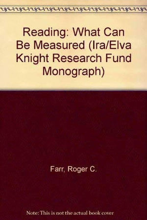 Reading: What Can Be Measured (Ira/Elva Knight Research Fund Monograph),Used