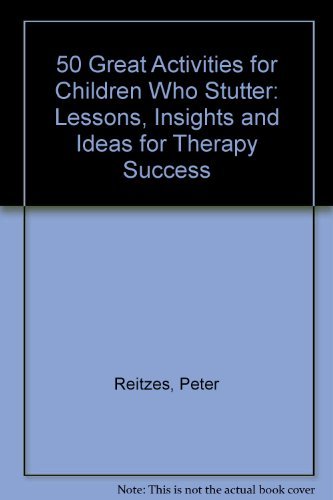 50 Great Activities for Children Who Stutter: Lessons, Insights and Ideas for Therapy Success,Used