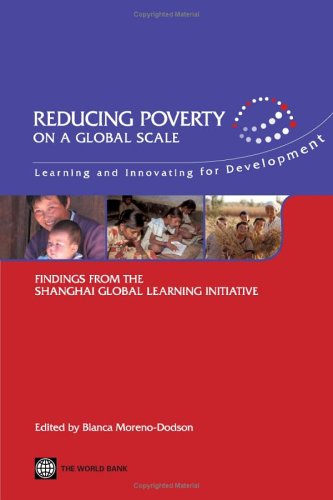 Reducing Poverty On A Global Scale: Learning And Innovating For Development: Findings From The Shanghai Global Learning Initiati,Used