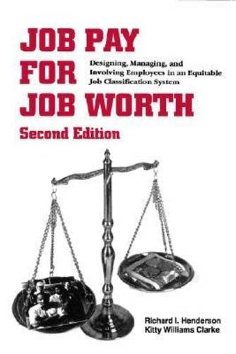 Job Pay for Job Worth: Designing, Managing, and Involving Employees in an Equitable Joby Classification System,Used