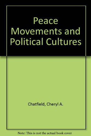 Peace Movements and Political Cultures,Used
