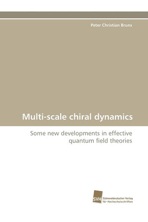 Multiscale chiral dynamics: Some new developments in effective quantum field theories,Used