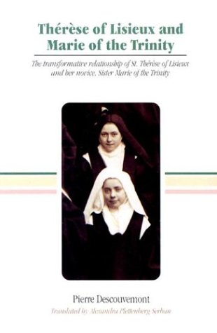 Therese of Lisieux and Marie of the Trinity: The Transformative Relationship of Saint Therese of Lisieux and Her Novice Sister M,Used