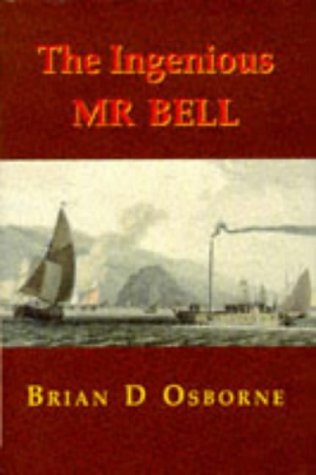 The ingenious Mr. Bell: A life of Henry Bell (17671830), pioneer of steam navigation,Used