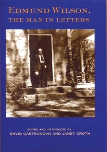 Edmund Wilson, the Man in Letters,Used