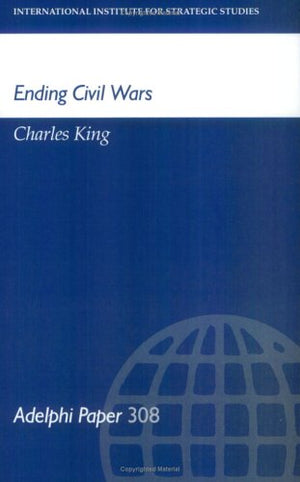 Ending Civil Wars (Adelphi Papers),Used
