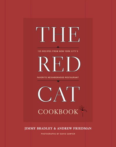 The Red Cat Cookbook: 125 Recipes from New York City's Favorite Neighborhood Restaurant,New