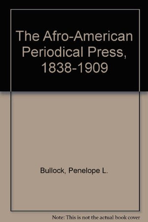 The AfroAmerican Periodical Press, 18381909,Used