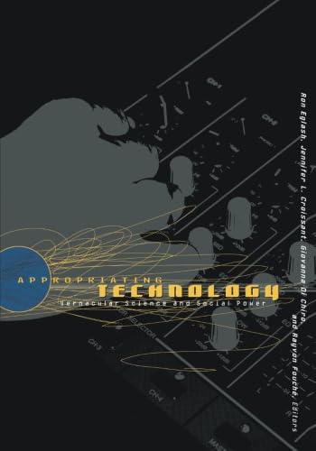 Appropriating Technology: Vernacular Science And Social Power,Used