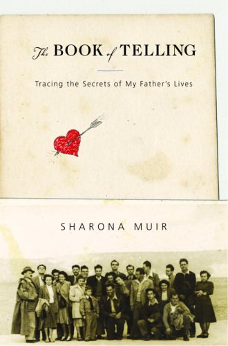 The Book Of Telling: Tracing The Secrets Of My Father'S Lives
