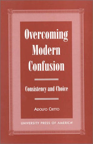 Overcoming Modern Confusion: Consistency and Choice