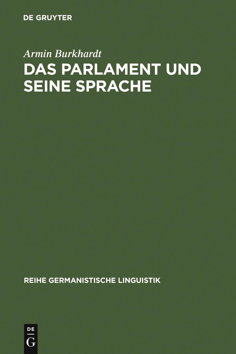 Das Parlament und seine Sprache: Studien zu Theorie und Geschichte parlamentarischer Kommunikation (Reihe Germanistische Linguis,Used