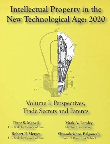 Intellectual Property in the New Technological Age 2020 Vol. I Perspectives, Trade Secrets and Patents: Vol I Perspectives, Trad,Used