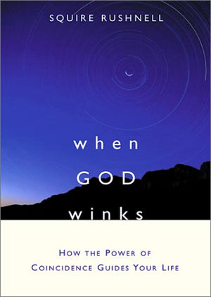 When God Winks : How the Power of Coincidence Guides Your Life,Used