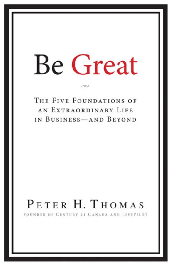 Be Great: The Five Foundations Of An Extraordinary Life In Business  And Beyond-new
