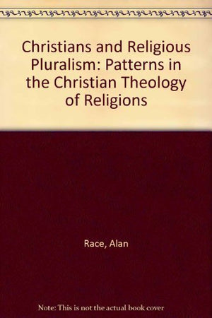 Christians and Religious Pluralism: Patterns in the Christian Theology of Religions,Used