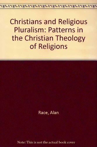 Christians and Religious Pluralism: Patterns in the Christian Theology of Religions,Used