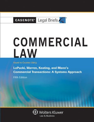 Casenotes Legal Briefs: Commercial Law Keyed to Lopucki, Warren, Keating, & Mann, Fifth Edition (Casenote Legal Briefs),Used