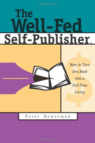 The WellFed SelfPublisher: How to Turn One Book into a FullTime Living,Used