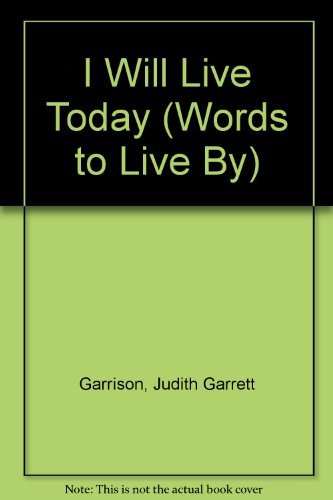 I Will Live Today: Affirmations for Strength and Healing While Coping With Serious Illness (Words to Live by),Used
