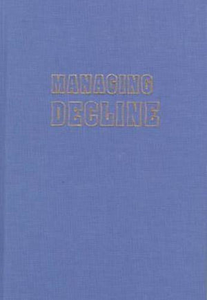 Managing Decline: Japan's Coal Industry Restructuring and Community Response,Used