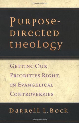 PurposeDirected Theology: Getting Our Priorities Right in Evangelical Conversations,Used