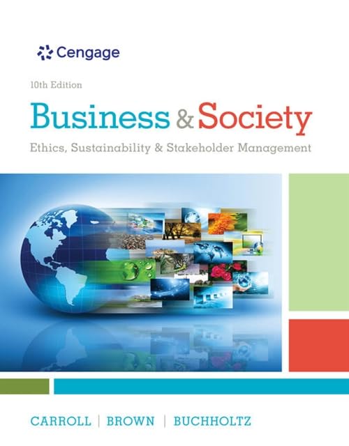 Business & Society: Ethics, Sustainability & Stakeholder Management,New