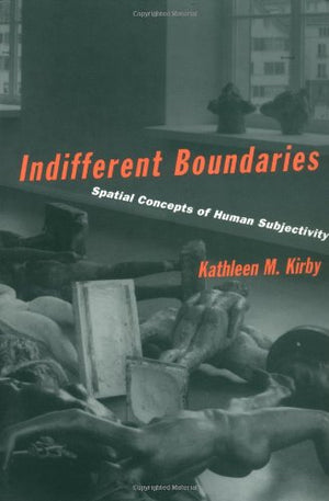 Indifferent Boundaries: Spatial Concepts of Human Subjectivity,Used