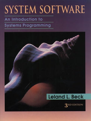 System Software: An Introduction to Systems Programming,New