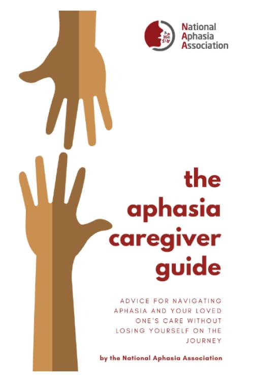 The Aphasia Caregiver Guide: Advice for navigating aphasia and your love ones care without losing yourself on the journey.,Used