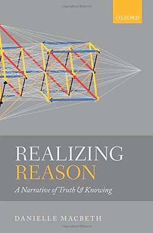 Realizing Reason: A Narrative of Truth and Knowing,Used