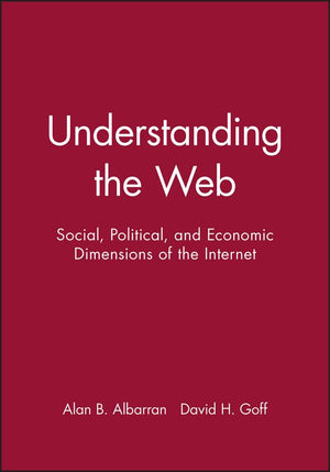 Understanding the Web: Social, Political, and Economic Dimensions of the Internet,Used