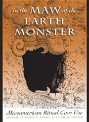 In the Maw of the Earth Monster: Mesoamerican Ritual Cave Use,Used