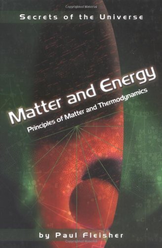 Matter and Energy: Principles of Matter and Thermodynamics (Secrets of the Universe),Used