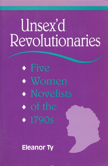 Unsex'd Revolutionaries: Five Women Novelists of the 1790's (Theory / Culture),Used