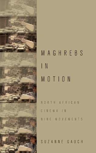 Maghrebs in Motion: North African Cinema in Nine Movements,Used