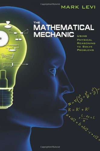 The Mathematical Mechanic: Using Physical Reasoning to Solve Problems,Used