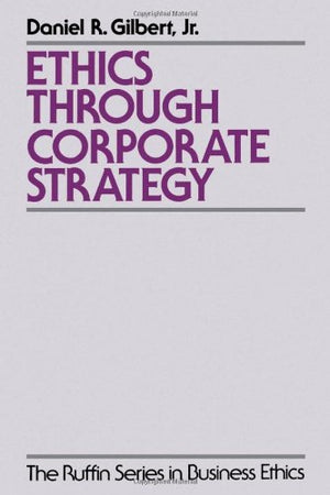 Ethics Through Corporate Strategy (The ^ARuffin Series in Business Ethics),Used