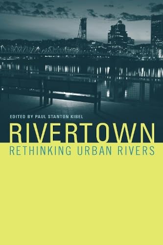 Rivertown: Rethinking Urban Rivers (Urban and Industrial Environments),Used