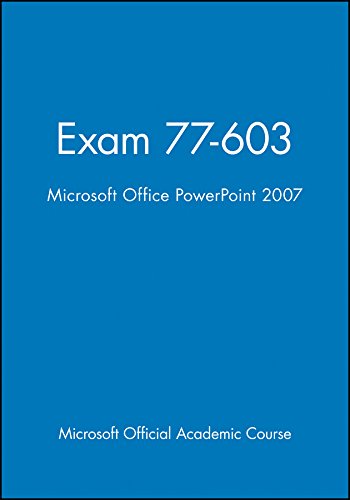 Exam 77603, High School Version: Microsoft Office PowerPoint 2007 (Delisted),Used