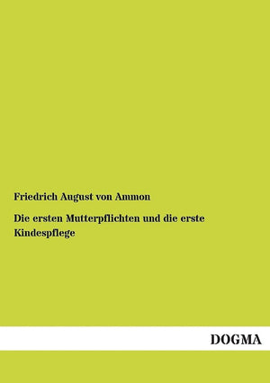 Die Ersten Mutterpflichten Und Die Erste Kindespflege (German Edition),Used