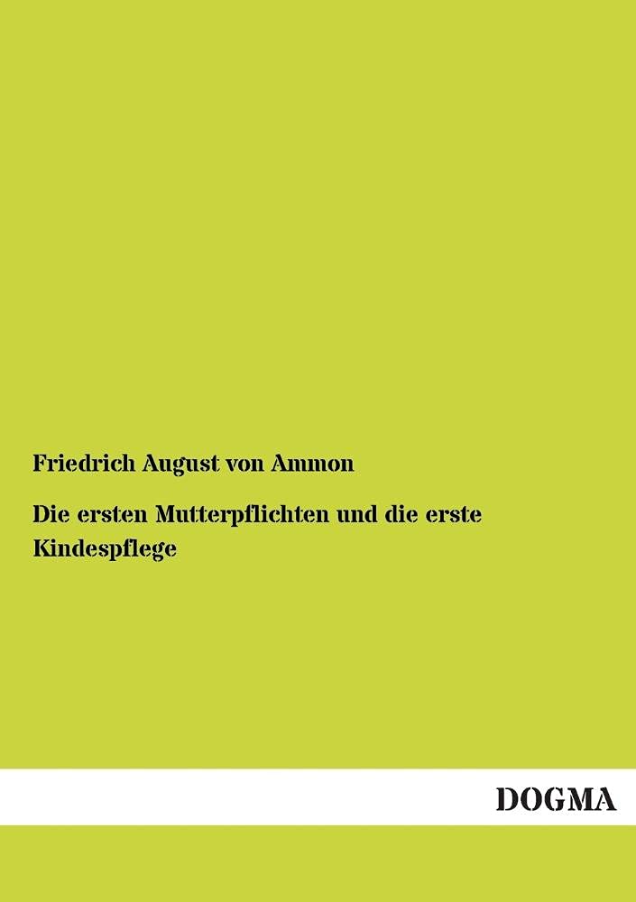 Die Ersten Mutterpflichten Und Die Erste Kindespflege (German Edition),Used