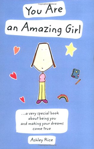 You Are an Amazing Girl: A Very Special Book About Being You And Making Your Dreams Come True,Used
