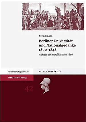Berliner Universitat und Nationalgedanke 18001848: Genese einer politischen Idee (Pallas Athene) (German Edition),Used